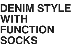 DENIM STYLE WITH FUNCTION SOCKS